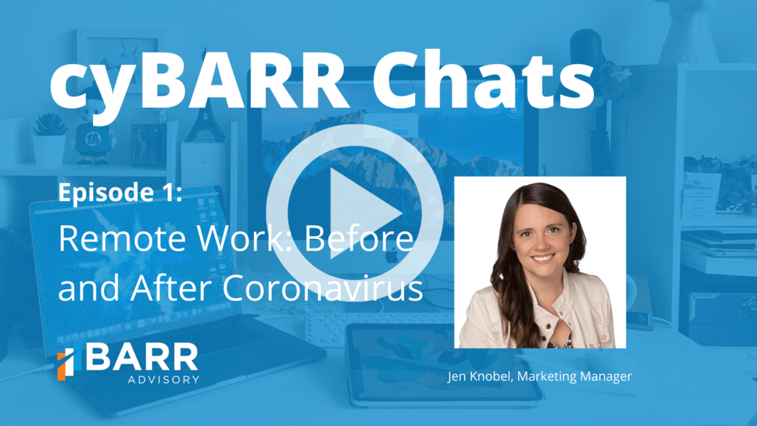 cyBARR Chats episode 1: Remote Work Before and After Coronavirus