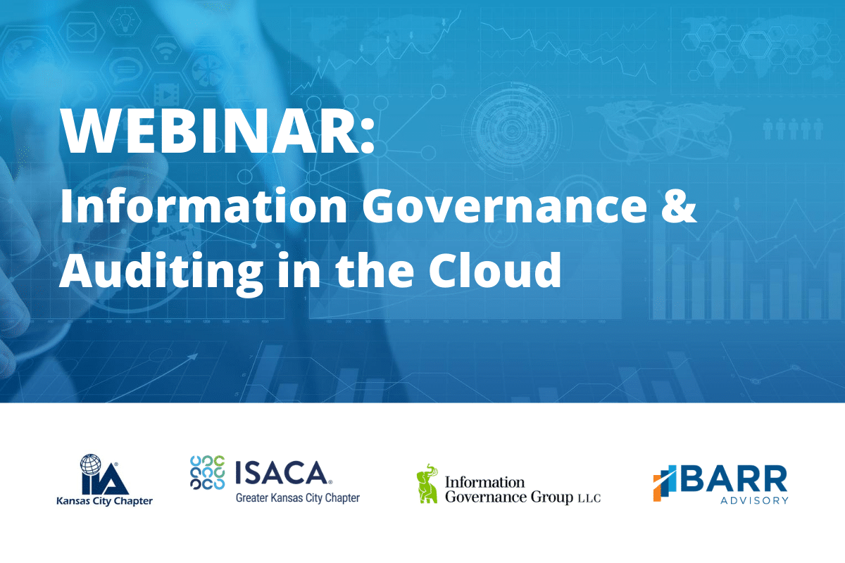 Webinar: Information Governance and Auditing in the Cloud. Logos: Kansas City chapter of the Institute of Internal Auditors, ISACA, Information Governance Group, and BARR Advisory