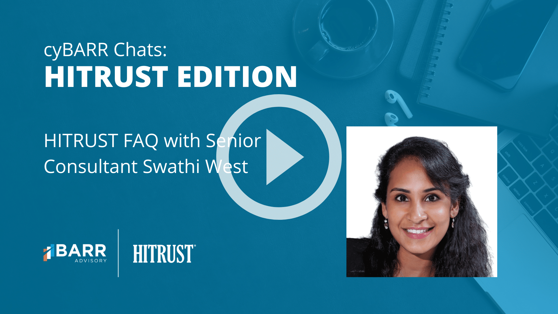 cyBARR Chats HITRUST Edition: FAQ with Senior Consultant Swathi West