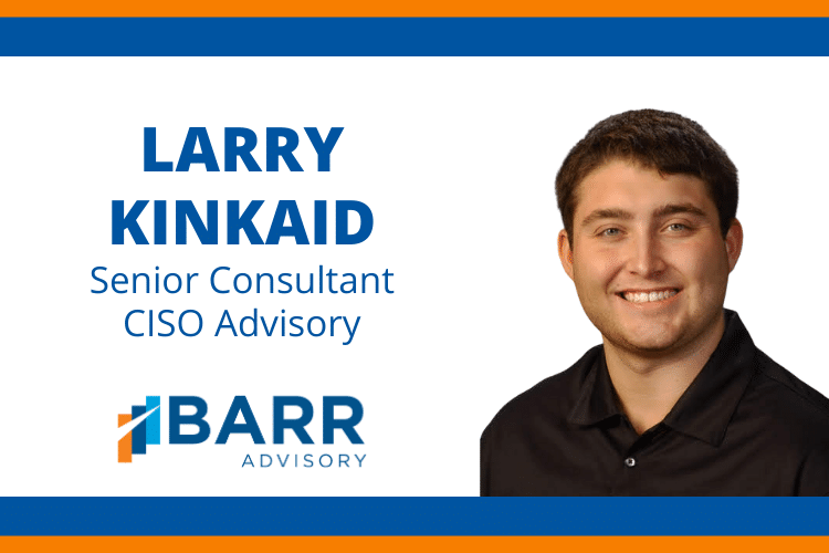 BARR Adds Larry Kinkaid to CISO Advisory team