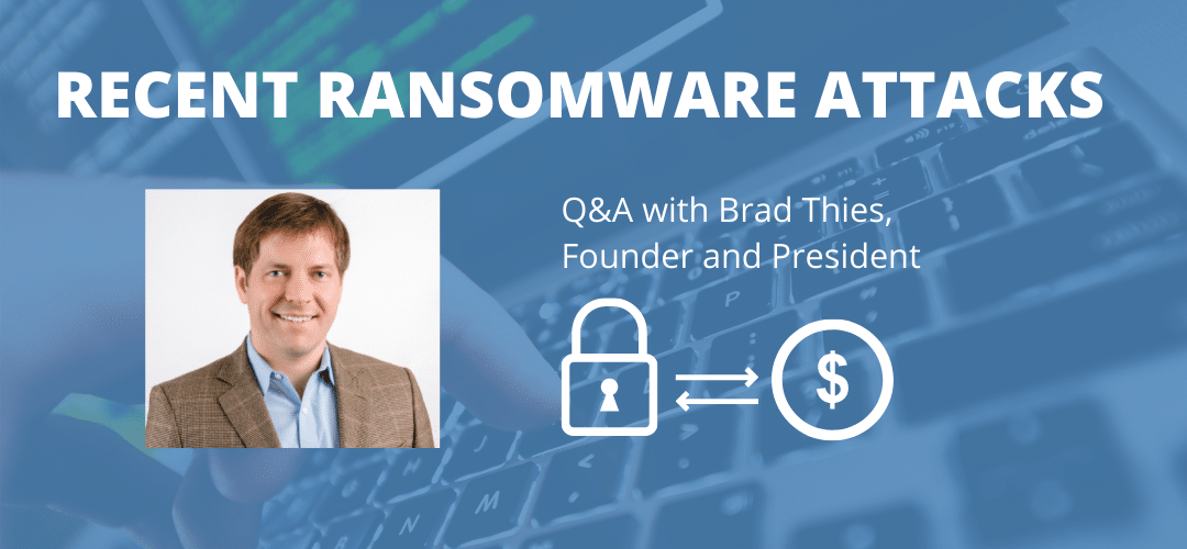 Q&A with Brad Thies, BARR Founder and President, on Recent Ransomware Attacks
