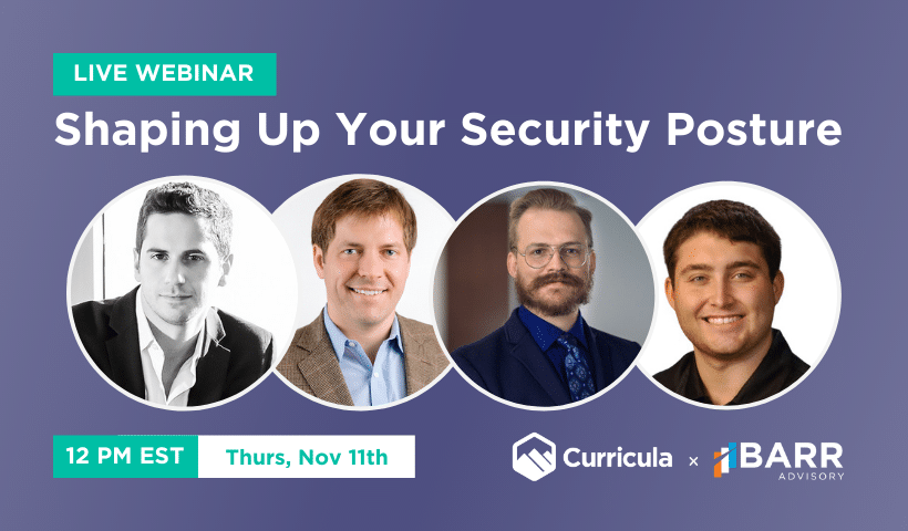 Shaping Your Security Posture webinar featuring leaders from BARR Advisory, Curricula, and Ceros