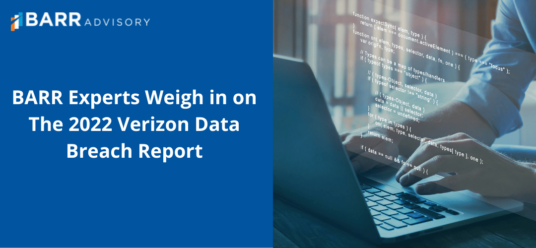 BARR Experts Weigh in on The 2022 Verizon Data Breach Investigations Report