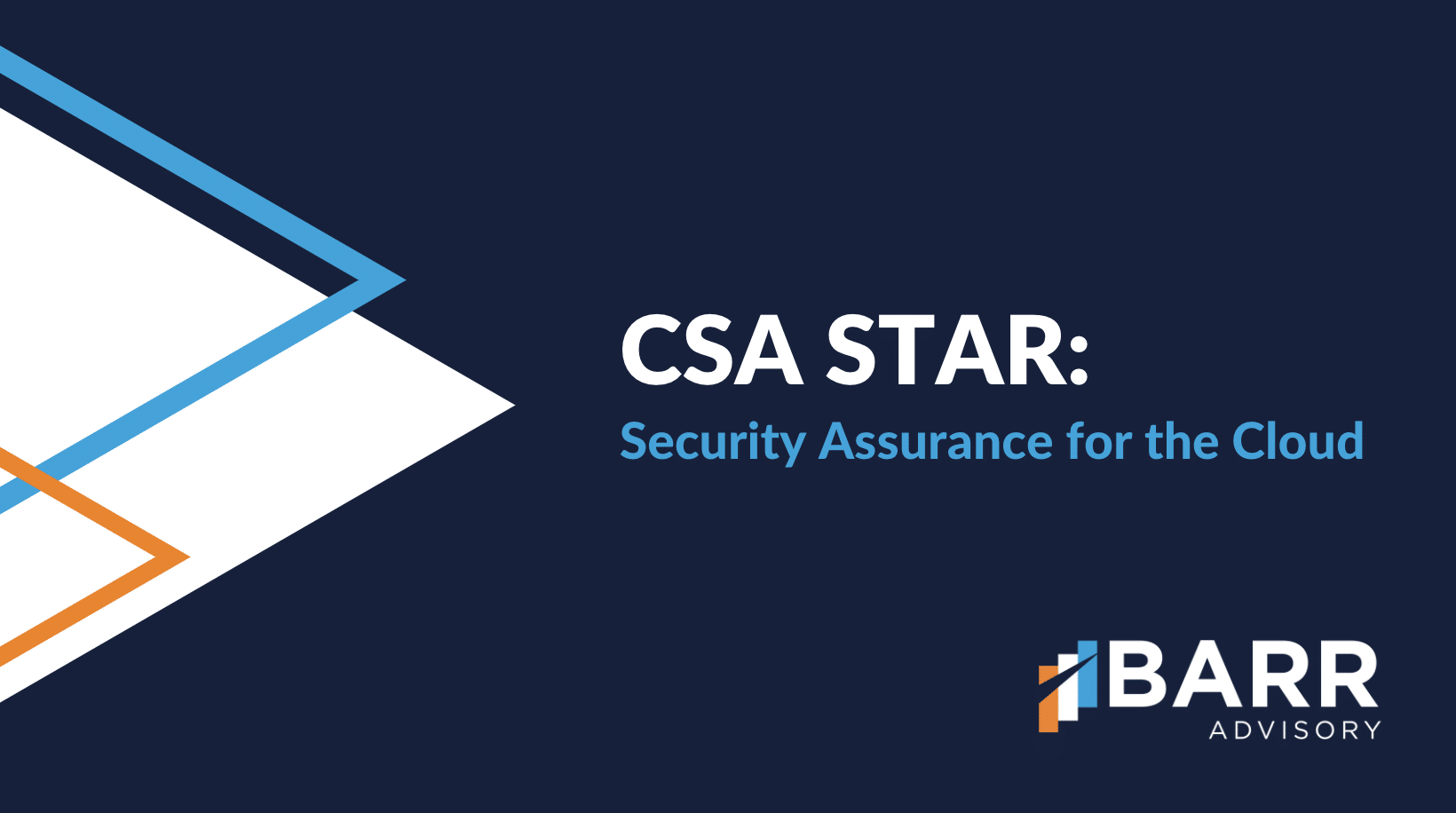 CSA STAR: How it Works and Why to Choose BARR Advisory