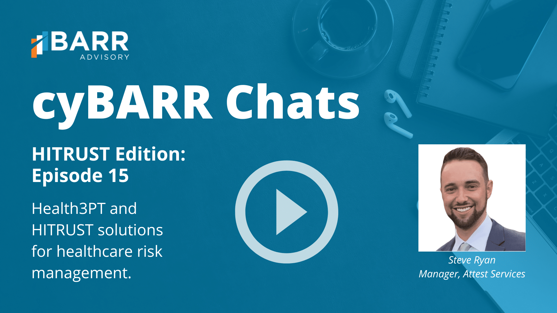 cyBARR Chats: HITRUST Edition Episode 15, Health3PT Initiatives for Risk Management Solutions